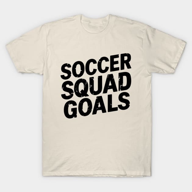 Soccer Squad Goals T-Shirt by NomiCrafts